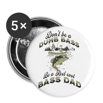 Funny Don't Be A Dumb Bass - Be A Reel Cool Dad - Buttons large 2.2''/56 mm (5-pack) - white - Front