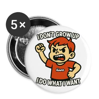 Ich werde nicht erwachsen. Ich mach, was ich will. - Buttons groß 56 mm (5er Pack) - Weiß - Vorne