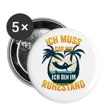 Ich muss gar nix Ich bin im Ruhestand - Buttons groß 56 mm (5er Pack) - Weiß - Vorne