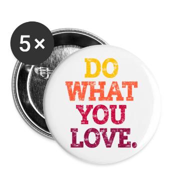 FAIS CE QUE TU AIMES. - Lot de 5 grands badges (56 mm) - blanc - Devant