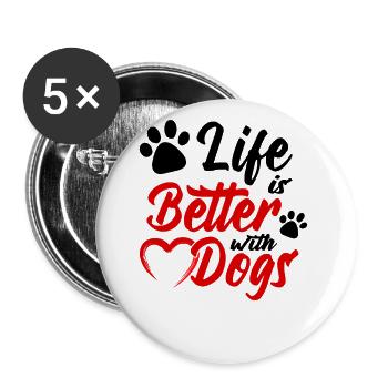 Das Leben ist besser mit Hunden - Buttons groß 56 mm (5er Pack) - Weiß - Vorne
