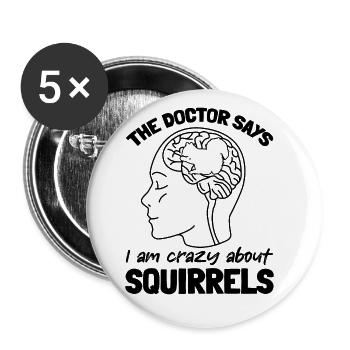 Squirrel lover - The doctor says I am - Buttons large 2.2''/56 mm (5-pack) - white - Front