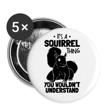 C’est une chose d’écureuil que vous n’avez pas - Lot de 5 grands badges (56 mm) - blanc - Devant