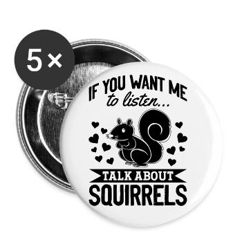 Cute Squirrel If You Want Me - Buttons large 2.2''/56 mm (5-pack) - white - Front