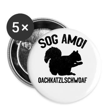 Eichhörnchen Sog Amoi Oachkatzlschwoaf Lustige - Buttons groß 56 mm (5er Pack) - Weiß - Vorne