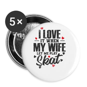 I Love it when my Wife let me play Skat - Buttons groß 56 mm (5er Pack) - Weiß - Vorne
