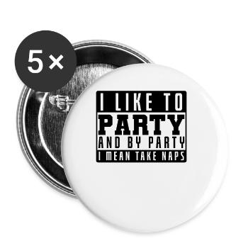 I Like to Party and by Party I mean take Naps - Buttons large 2.2''/56 mm (5-pack) - white - Front