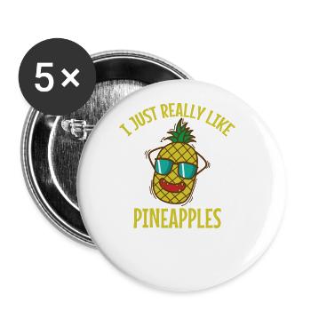 I Just Really Like Pineapples Fruit - Buttons large 2.2''/56 mm (5-pack) - white - Front