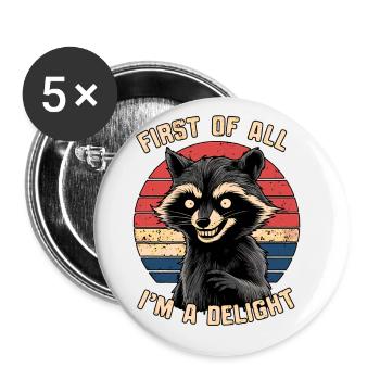 First Of All I'm A Delight Funmy Humor Racoon - Buttons large 2.2''/56 mm (5-pack) - white - Front