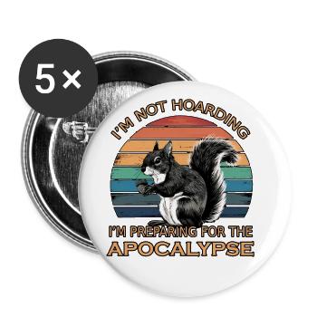 Lustiges Eichhörnchen Zitat Humor Horten Prepper - Buttons groß 56 mm (5er Pack) - Weiß - Vorne