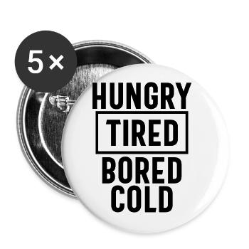 Hungrig müde gelangweilte Erkältung - Lustig - Buttons groß 56 mm (5er Pack) - Weiß - Vorne