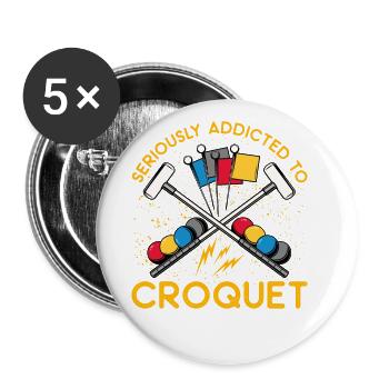 Seriously Addicted to Croquet - Buttons large 2.2''/56 mm (5-pack) - white - Front