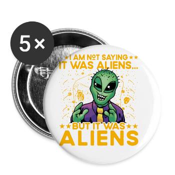 Je ne dis pas que c’était des extraterrestres, mais c’était des extraterrestres. - Lot de 5 grands badges (56 mm) - blanc - Devant