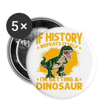 If History repeats itself I'm getting a Dinosaur - Buttons large 2.2''/56 mm (5-pack) - white - Front