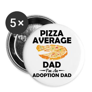 Pizza Average Dad I am an adoption father who - Buttons large 2.2''/56 mm (5-pack) - white - Front