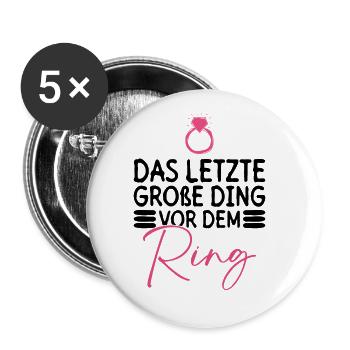 Das Letzte Große Ding Vor Dem Ring - JGA Braut - Buttons groß 56 mm (5er Pack) - Weiß - Vorne