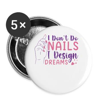 I Don't Do Nails I Design Dreams - Buttons groß 56 mm (5er Pack) - Weiß - Vorne