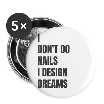 Je ne fais pas d’ongles, je conçois des rêves - Lot de 5 grands badges (56 mm) - blanc - Devant