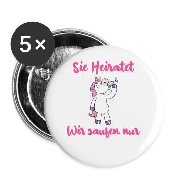 Einhorn JGA Sie Heiratet - Wir Saufen Nur - Buttons groß 56 mm (5er Pack) - Weiß - Vorne