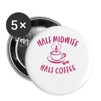 Half Midwife Half Coffee Geburtshelferin Hebamme - Buttons groß 56 mm (5er Pack) - Weiß - Vorne
