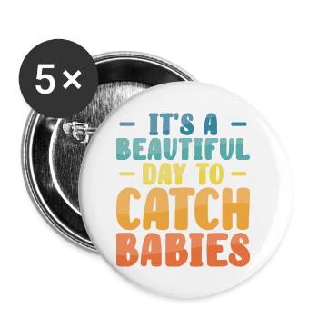 It's A Beautiful Day To Catch Babies OB Nurse - Buttons large 2.2''/56 mm (5-pack) - white - Front