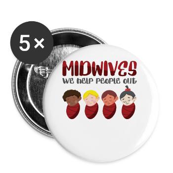 Midwives We Help People Out Obstetric OB Nurse - Buttons large 2.2''/56 mm (5-pack) - white - Front