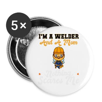 I'm A Welder And A Mom Nothing Scares Me - Buttons groß 56 mm (5er Pack) - Weiß - Vorne