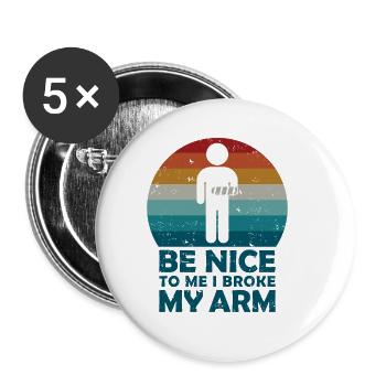 Be nice to me I broke my arm - Buttons groß 56 mm (5er Pack) - Weiß - Vorne