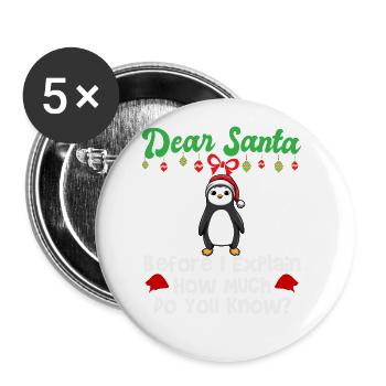 Dear Santa Before I Explain How Much Do You Know - Buttons large 2.2''/56 mm (5-pack) - white - Front