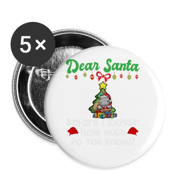 Dear Santa Before I Explain How Much Do You Know - Buttons large 2.2''/56 mm (5-pack) - white - Front