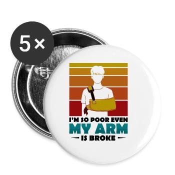 I'm so poor even my arm is broke - Buttons groß 56 mm (5er Pack) - Weiß - Vorne