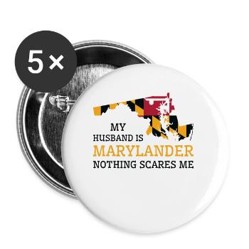 Nothing Scares Me Marylander Husband Maryland - Buttons large 2.2''/56 mm (5-pack) - white - Front