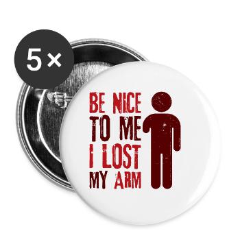 Be nice to me I lost my arm - Buttons groß 56 mm (5er Pack) - Weiß - Vorne