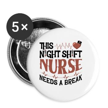 This Night Shift Nurse needs a break - Buttons groß 56 mm (5er Pack) - Weiß - Vorne