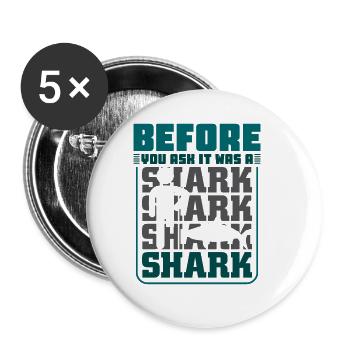 Before you ask it was a shark - Buttons groß 56 mm (5er Pack) - Weiß - Vorne