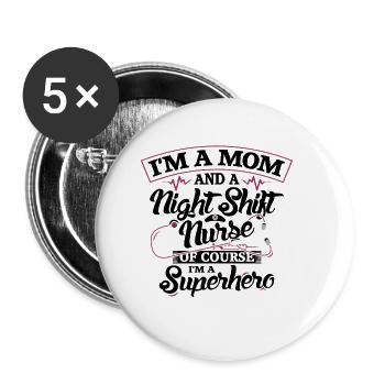 I'm a mom and a Night Shift Nurse - Buttons groß 56 mm (5er Pack) - Weiß - Vorne