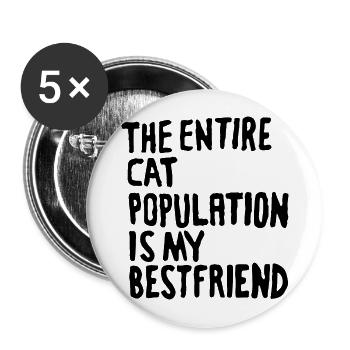 die gesamte Katzenpopulation ist mein Bestfriend-Zitat - Buttons groß 56 mm (5er Pack) - Weiß - Vorne