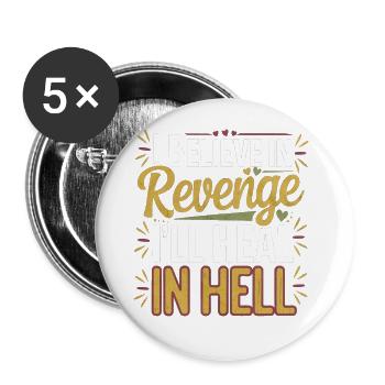 I Believe In Revenge I'll Heal In Hell 11 - Buttons groß 56 mm (5er Pack) - Weiß - Vorne