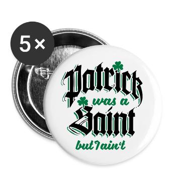 Patrick Was A Saint But I Ain't - Buttons groß 56 mm (5er Pack) - Weiß - Vorne