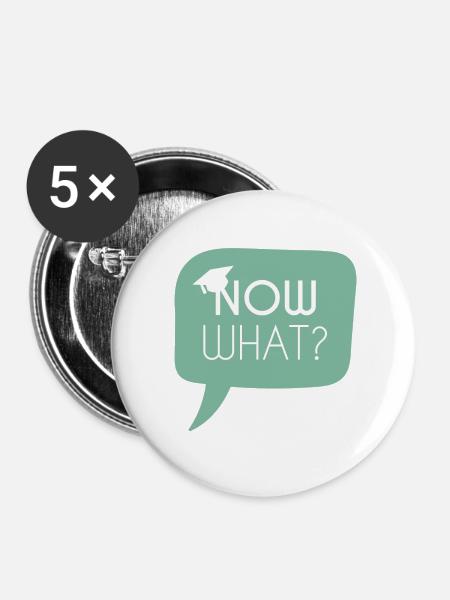 Abitur / Schulabschluss: Now what? - Buttons groß 56 mm (5er Pack) - Weiß