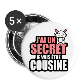 j'ai un secret je vais être cousine - Lot de 5 grands badges (56 mm) - blanc - Devant