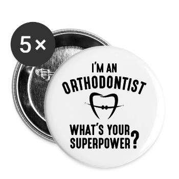 Ich BIN AN ORTHODONTIST B - Buttons groß 56 mm (5er Pack) - Weiß - Vorne