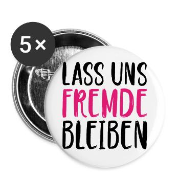 Lass uns Fremde bleiben - Buttons groß 56 mm (5er Pack) - Weiß - Vorne
