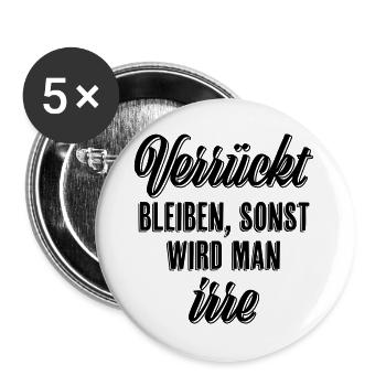 Verrückt bleiben sonst wird man irre - Buttons groß 56 mm (5er Pack) - Weiß - Vorne