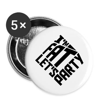 im fat lets party - Buttons groß 56 mm (5er Pack) - Weiß - Vorne