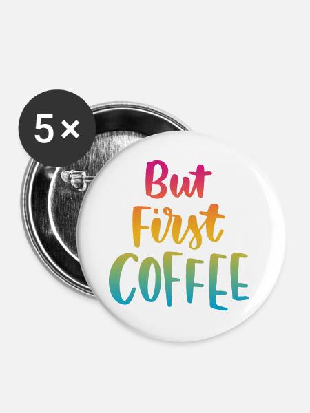 Aber erster Kaffee - Buttons groß 56 mm (5er Pack) - Weiß