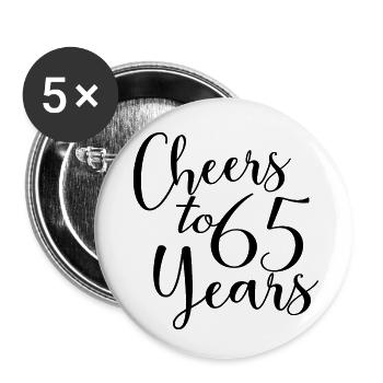 Cheers To 65 Years 65th Birthday Anniversary - Buttons large 2.2''/56 mm (5-pack) - white - Front