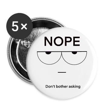 Nope Don't Bother Asking - Buttons groß 56 mm (5er Pack) - Weiß - Vorne