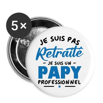 Je suis Pas Retraité je suis un Papy Professionnel - Lot de 5 grands badges (56 mm) - blanc - Devant
