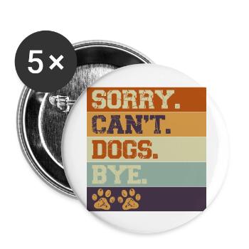 Hunde Liebhaber Vintage Sorry Can't Dogs Bye - Buttons groß 56 mm (5er Pack) - Weiß - Vorne